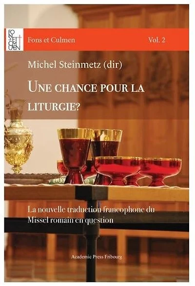 Une chance pour la liturgie ?: la nouvelle traduction francophone du missel romain en question