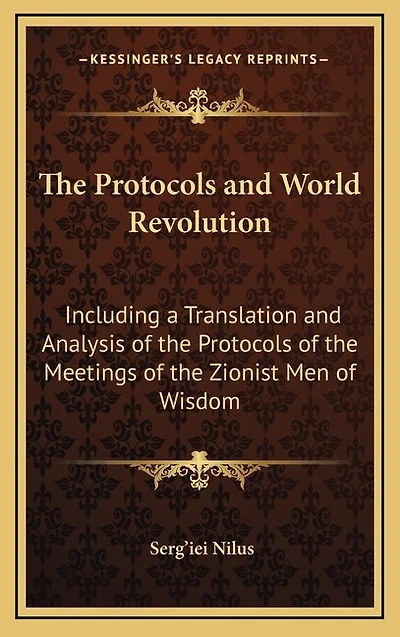The Protocols and World Revolution: Including a Translation and Analysis of the Protocols of the Meetings of the Zionist Men of Wisdom