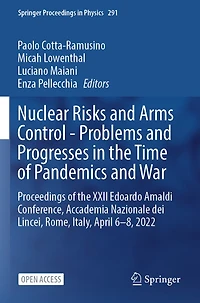 Nuclear Risks and Arms Control - Problems and Progresses in the Time of Pandemics and War: Proceedings of the XXII Edoardo Amaldi Conference, Accademia Nazionale dei Lincei, Rome, Italy, April 6-8, 2022