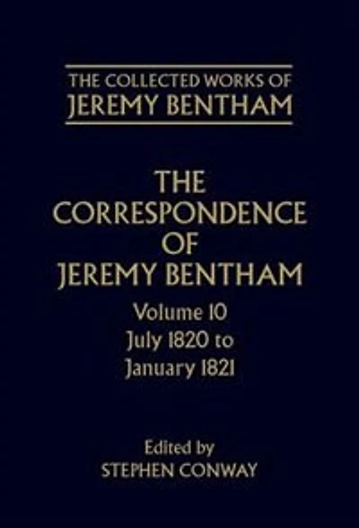 The Collected Works of Jeremy Bentham: Correspondence: Volume 10: July 1820 to December 1821