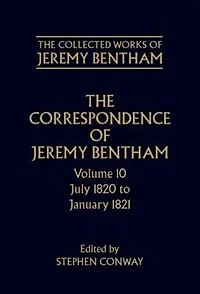 The Collected Works of Jeremy Bentham: Correspondence: Volume 10: July 1820 to December 1821