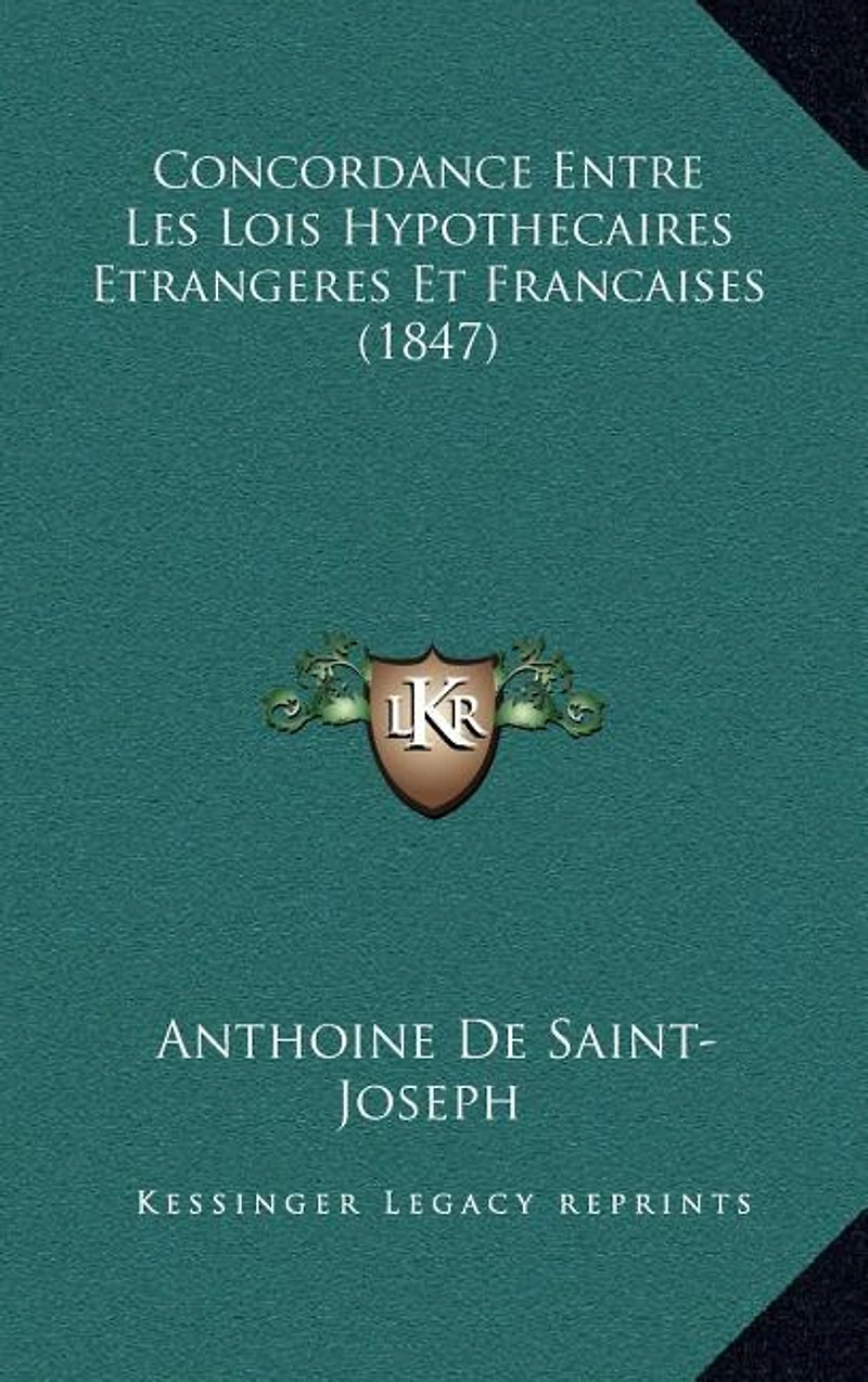 Concordance Entre Les Lois Hypothecaires Etrangeres Et Francaises (1847)