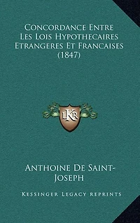 Concordance Entre Les Lois Hypothecaires Etrangeres Et Francaises (1847)