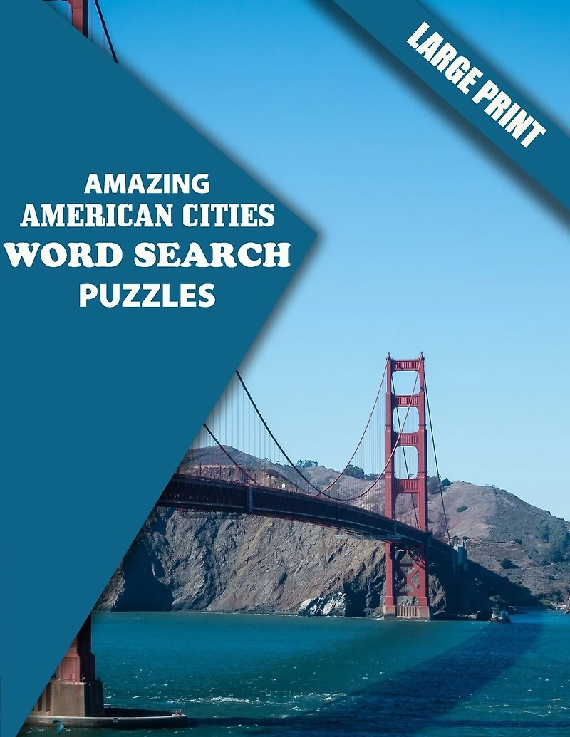 Amazing American Cities Word Search Puzzles: Have Fun and Learn about American Cities (Large Print)