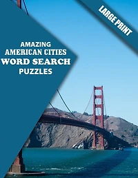 Amazing American Cities Word Search Puzzles: Have Fun and Learn about American Cities (Large Print)