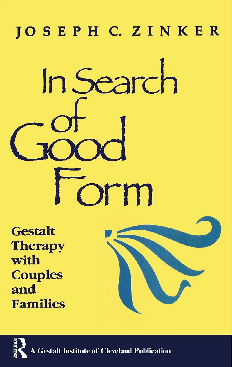 Search of Good Form: Gestalt Therapy with Couples and Families