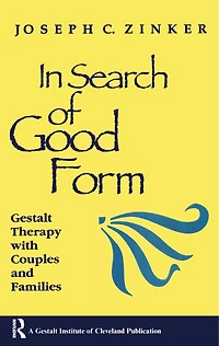 Search of Good Form: Gestalt Therapy with Couples and Families