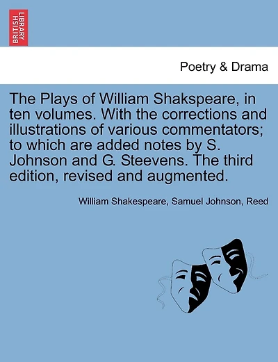 The Plays Of William Shakspeare, In Ten Volumes. With The Corrections And Illustrations Of Various Commentators; To Which Are Added Notes By S. Johnson And G. Steevens. Vol. Iii, The Third Edition, Revised And Augmented.