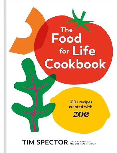 The Food for Life Cookbook: 100+ Recipes Created with ZOE