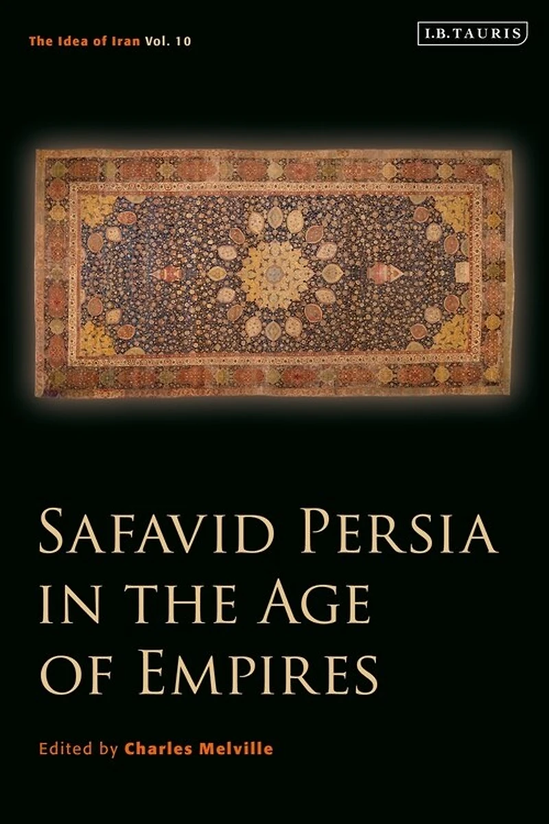 Safavid Persia The Age Of Empires: Idea Iran Vol. 10