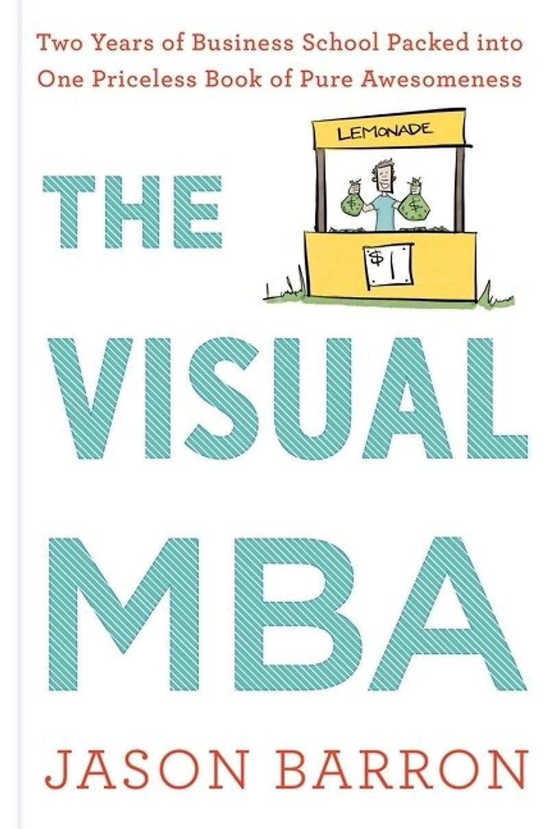 The Visual Mba: Two Years of Business School Packed into One Priceless Book Pure Awesomeness