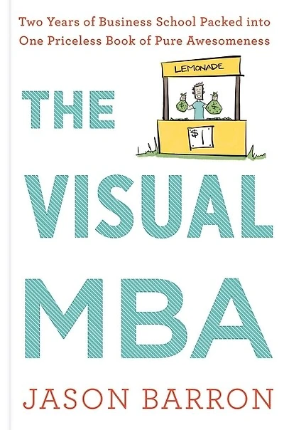 The Visual Mba: Two Years of Business School Packed into One Priceless Book Pure Awesomeness