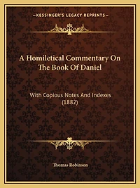 A Homiletical Commentary On The Book Of Daniel: With Copious Notes And Indexes (1882)