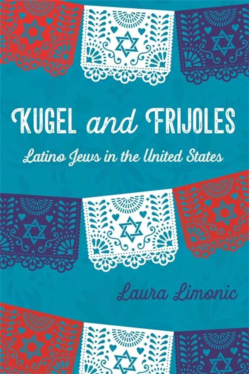Kugel and Frijoles: Latino Jews the United States