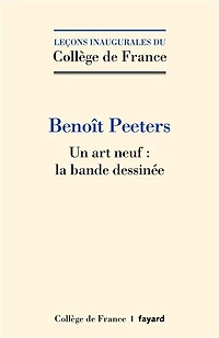 Un art neuf : la bande dessinée: Leçon inaugurale prononcée le jeudi 27 octobre 2022