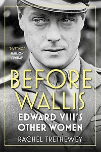 Before Wallis: Edward Viii's Other Women