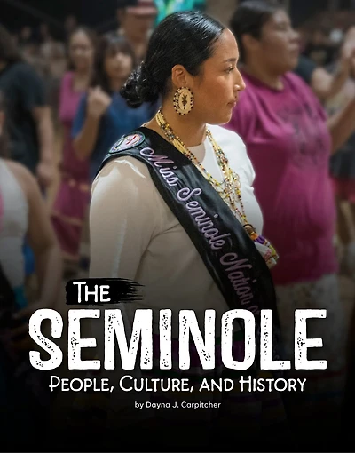 The Seminole: People, Culture, and History
