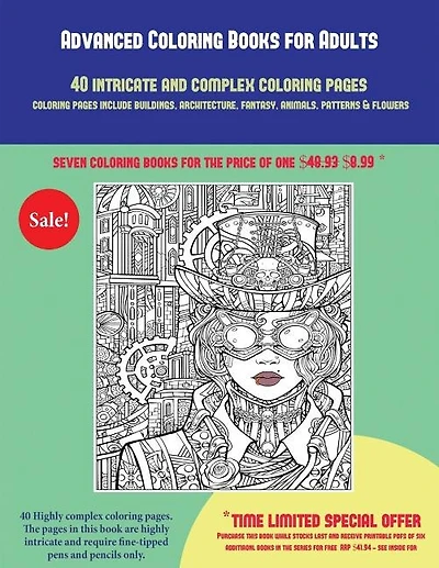 Advanced Coloring Books for Adults (40 Complex and Intricate Coloring Pages): An intricate and complex coloring book that requires fine-tipped pens and pencils only: Coloring pa
