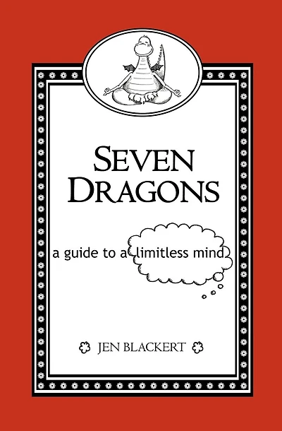 Seven Dragons: A Guide To A Limitless Mind
