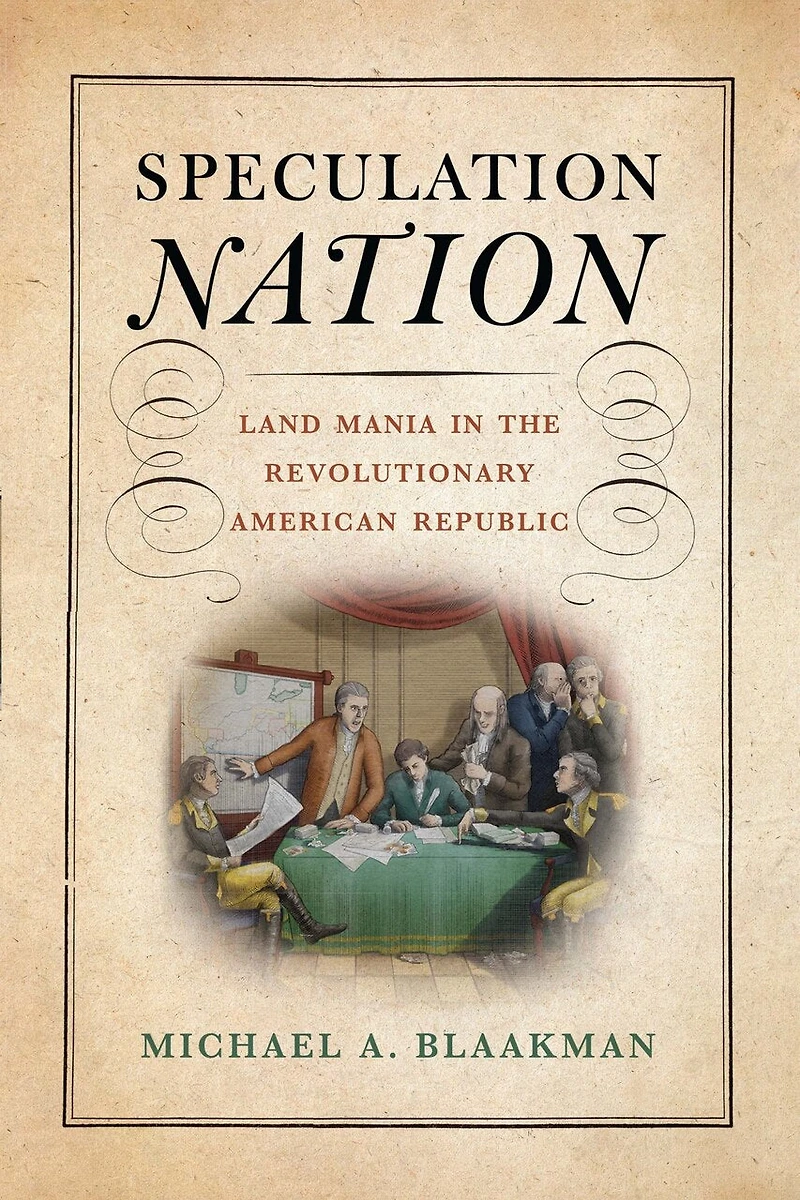 Speculation Nation: Land Mania the Revolutionary American Republic