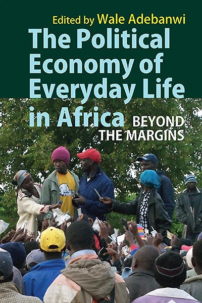 The Political Economy Of Everyday Life Africa: Beyond Margins