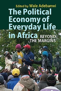The Political Economy Of Everyday Life Africa: Beyond Margins