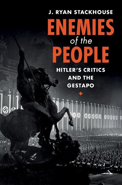Enemies of the People: Hitler's Critics and Gestapo