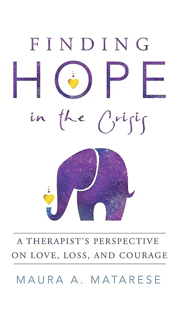 Finding Hope the Crisis: A Therapist'S Perspective on Love, Loss, and Courage