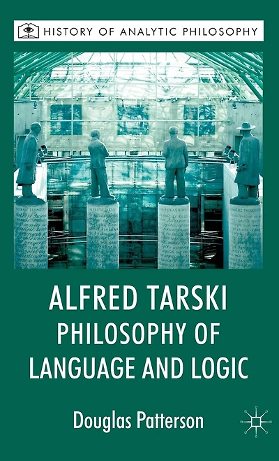 Alfred Tarski: Philosophy of Language and Logic
