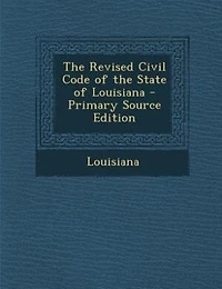 The Revised Civil Code of the State of Louisiana