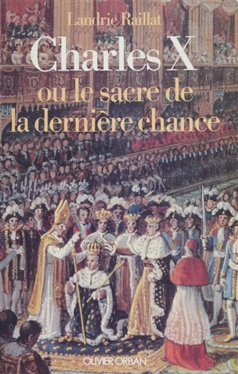 Charles X: Le sacre de la dernière chance