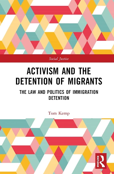 Activism and The Detention of Migrants: Law Politics Immigration
