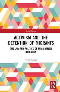 Activism and The Detention of Migrants: Law Politics Immigration