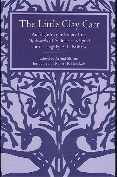 The Little Clay Cart: An English Translation of the M?cchaka?ika of ??draka as adapted for the stage by A.L. Basham