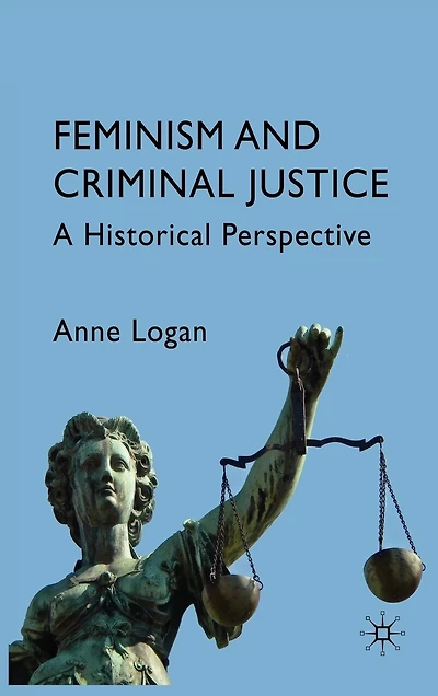 Feminism And Criminal Justice: A Historical Perspective