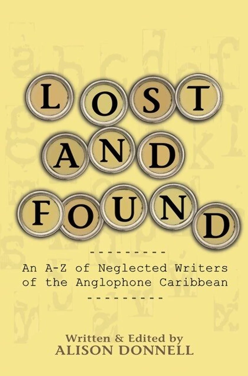 Lost and Found: An A-Z of Neglected Writers the Anglophone Caribbean