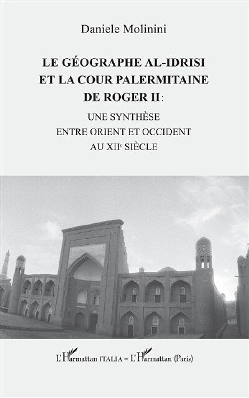 Le géographe al-Idrisi et la cour palermitaine de Roger II :: une synthèse entre Orient et Occident