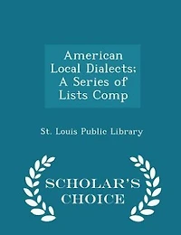 American Local Dialects; A Series of Lists Comp