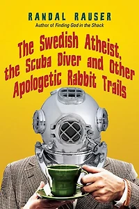 The Swedish Atheist Scuba Diver And Other Apologetic Rabbit Trails