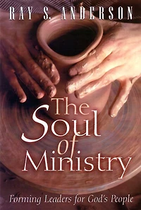 The Soul Of Ministry: Forming Leaders For God's People