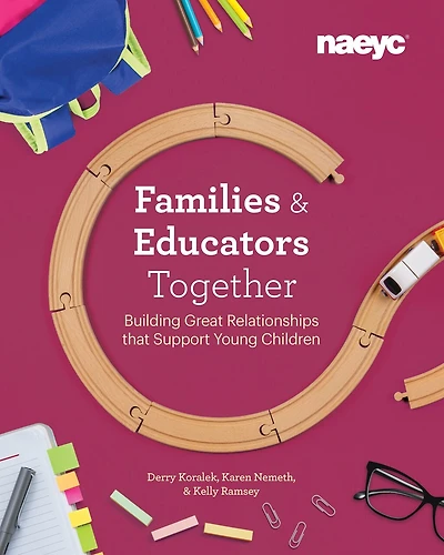 Families and Educators Together: Building Great Relationships That Support Young Children