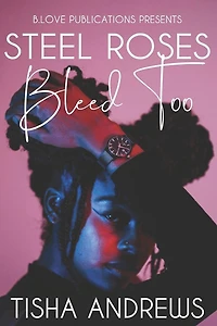 Steel Roses Bleed Too