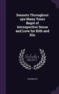 Sonnets Throughout aye Many Years Begot of Introspective Sense and Love for Kith Kin