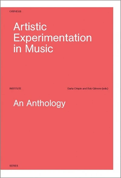 Artistic Experimentation in Music: An Anthology