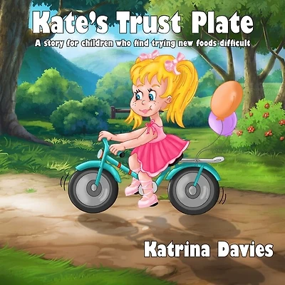 Kate's Trust Plate: A story for children who find eating a varied diet difficult.