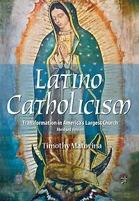 Latino Catholicism (Abridged Version): Transformation America's Largest Church