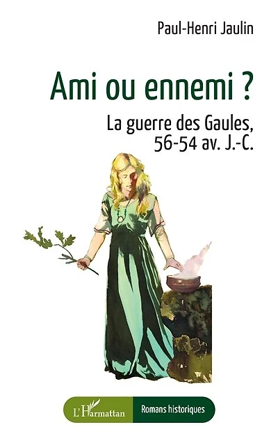 Ami ou ennemi ?: La guerre des Gaules, 56-54 av. J.-C.