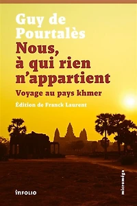 Nous, à qui rien n'appartient : voyage au pays khmer: khmer
