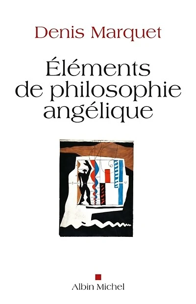 Eléments de philosophie angélique: introduction au devenir humain