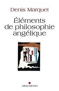 Eléments de philosophie angélique: introduction au devenir humain